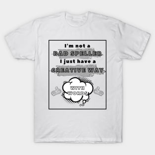 I am not a bad speller! Humor puns lover. T-Shirt